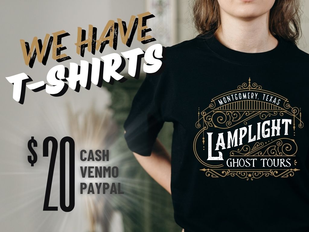 Person wearing a 'Montgomery, Texas Lamplight Ghost Tours' T-shirt; text: 'We have T-shirts' and '$20 cash Venmo PayPal'